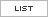 LIST